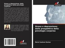 Copertina di Stress e depressione: dalla prospettiva della psicologia corporea