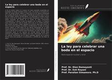 Couverture de La ley para celebrar una boda en el espacio