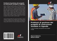 Bookcover of Problemi di gestione dei progetti di costruzione stradale in Uganda