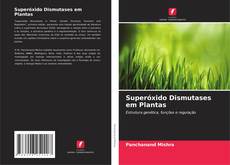 Capa do livro de Superóxido Dismutases em Plantas 