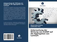 Bookcover of Untersuchung der Wirkung von ZnONP auf die Aggregation von Lysozym