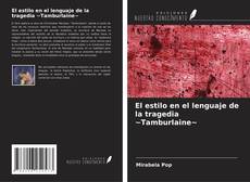 Capa do livro de El estilo en el lenguaje de la tragedia ~Tamburlaine~ 
