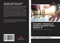 Capa do livro de Scientific initiation to combat denialist ideas - Volume III 