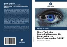 Borítókép a  Think Tanks im Gesundheitswesen: Ein Katalysator zur Beeinflussung der Politik? - hoz