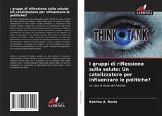 Portada del libro de I gruppi di riflessione sulla salute: Un catalizzatore per influenzare le politiche?