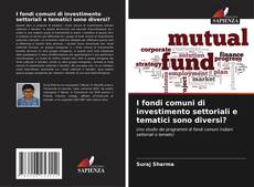 Capa do livro de I fondi comuni di investimento settoriali e tematici sono diversi? 