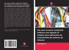 Bookcover of Um novo inversor multinível trifásico com ligação CC simples para aplicações de acionamento de motores de indução