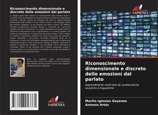 Bookcover of Riconoscimento dimensionale e discreto delle emozioni dal parlato