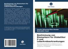 Capa do livro de Bestimmung von Biomarkern für Diabetiker II und Leberkrebserkrankungen 