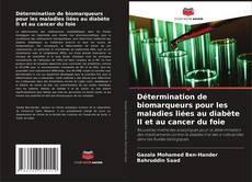 Couverture de Détermination de biomarqueurs pour les maladies liées au diabète II et au cancer du foie