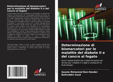 Copertina di Determinazione di biomarcatori per le malattie del diabete II e del cancro al fegato
