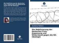Portada del libro de Die Mobilisierung der deutschen Frau: Anpassung und Widerstand gegen die NS-Ideologie