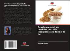 Capa do livro de Développement de produits nutritifs incorporés à la farine de lin 
