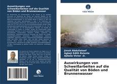 Portada del libro de Auswirkungen von Schweißarbeiten auf die Qualität von Böden und Brunnenwasser