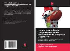 Bookcover of Um estudo sobre o comportamento do consumidor no desporto Decathlon