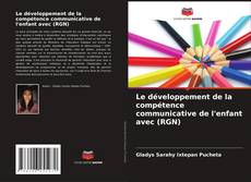 Le développement de la compétence communicative de l'enfant avec (RGN) kitap kapağı