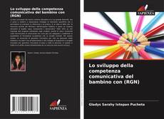 Bookcover of Lo sviluppo della competenza comunicativa del bambino con (RGN)