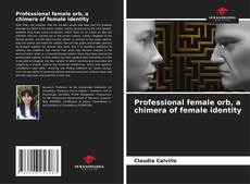 Bookcover of Professional female orb, a chimera of female identity