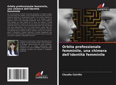 Bookcover of Orbita professionale femminile, una chimera dell'identità femminile
