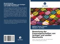 Bewertung der Fasereigenschaften von farbiger und weißer Baumwolle kitap kapağı