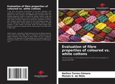 Bookcover of Evaluation of fibre properties of coloured vs. white cottons