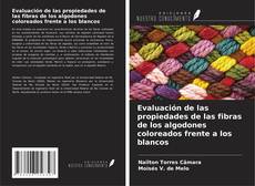 Buchcover von Evaluación de las propiedades de las fibras de los algodones coloreados frente a los blancos