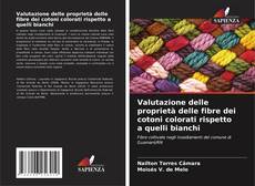 Bookcover of Valutazione delle proprietà delle fibre dei cotoni colorati rispetto a quelli bianchi