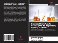 Buchcover von Biodiesel from Waste Cooking Oil, to Regulatory Agency Standard