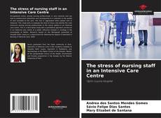 Bookcover of The stress of nursing staff in an Intensive Care Centre