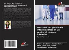Capa do livro de Lo stress del personale infermieristico in un centro di terapia intensiva 