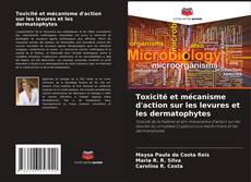 Обложка Toxicité et mécanisme d'action sur les levures et les dermatophytes