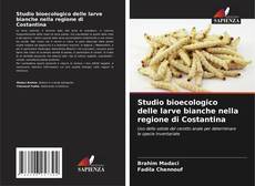 Buchcover von Studio bioecologico delle larve bianche nella regione di Costantina