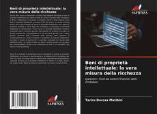 Bookcover of Beni di proprietà intellettuale: la vera misura della ricchezza