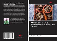 Capa do livro de African alternative medicine: our culture, our future 