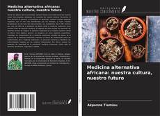 Buchcover von Medicina alternativa africana: nuestra cultura, nuestro futuro