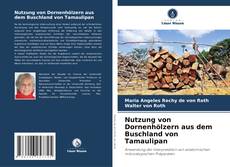 Обложка Nutzung von Dornenhölzern aus dem Buschland von Tamaulipan