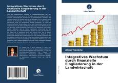 Capa do livro de Integratives Wachstum durch finanzielle Eingliederung in der Landwirtschaft 