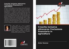 Buchcover von Crescita inclusiva attraverso l'inclusione finanziaria in agricoltura