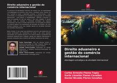 Direito aduaneiro e gestão do comércio internacional kitap kapağı