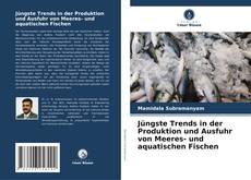 Couverture de Jüngste Trends in der Produktion und Ausfuhr von Meeres- und aquatischen Fischen