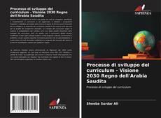 Bookcover of Processo di sviluppo del curriculum - Visione 2030 Regno dell'Arabia Saudita