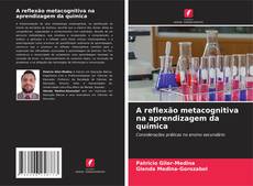 Bookcover of A reflexão metacognitiva na aprendizagem da química