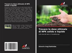 Copertina di Trovare la dose ottimale di NPK solido e liquido