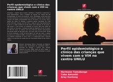Couverture de Perfil epidemiológico e clínico das crianças que vivem com o VIH no centro UNILU