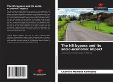Bookcover of The N5 bypass and its socio-economic impact