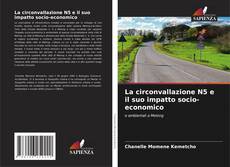 Copertina di La circonvallazione N5 e il suo impatto socio-economico