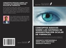 Buchcover von CONCEPTOS BÁSICOS SOBRE LOS SISTEMAS DE ADMINISTRACIÓN OCULAR DE FÁRMACOS