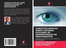 Buchcover von CONCEITOS BÁSICOS SOBRE SISTEMAS OCULARES DE ADMINISTRAÇÃO DE MEDICAMENTOS