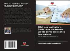 Effet des institutions financières de Bretton Woods sur la croissance économique的封面