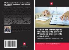 Efeito das instituições financeiras de Bretton Woods no crescimento económico kitap kapağı